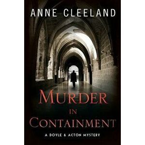 Murder in Containment: A Doyle and Acton Mystery, Paperback - Anne Cleeland imagine