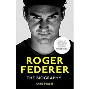 Federer. The Definitive Biography, Hardback - Chris Bowers imagine