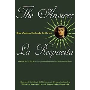 The Answer / La Respuesta (Expanded Edition): Including Sor Filotea's Letter and New Selected Poems, Paperback (2nd Ed.) - Sor Juana Ines de la Cruz imagine