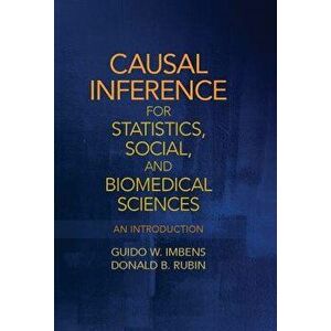 Causal Inference for Statistics, Social, and Biomedical Sciences: An Introduction, Hardcover - Guido W. Imbens imagine
