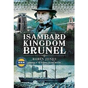 Isambard Kingdom Brunel, Paperback - Robin Jones imagine