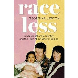 Raceless. In Search of Family, Identity, and the Truth About Where I Belong, Hardback - Georgina Lawton imagine