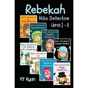 Rebekah - Nina Detective Libros 1-8: Divertida Historias de Misterio Para Ninos Entre 9-12 Anos (Spanish), Paperback - Pj Ryan imagine