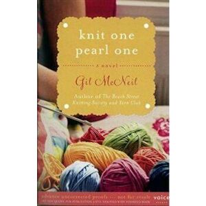Knit One Pearl One: A Beach Street Knitting Society Novel, Paperback - Gil McNeil imagine