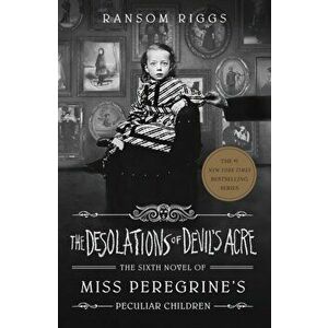 Desolations of Devil's Acre. Miss Peregrine's Peculiar Children, Hardback - Ransom Riggs imagine