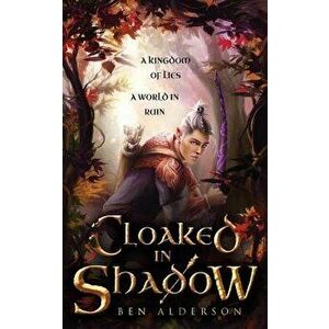 Cloaked in Shadow, Paperback - Ben Alderson imagine