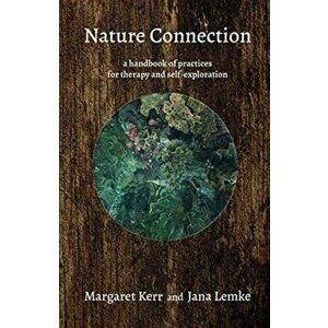 Nature Connection. A handbook for therapy and self-exploration, Paperback - Jana Lemke imagine