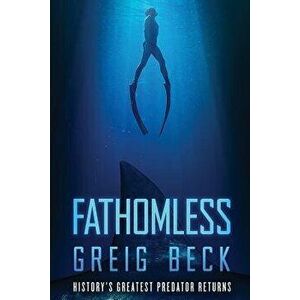 Fathomless, Paperback - Greig Beck imagine