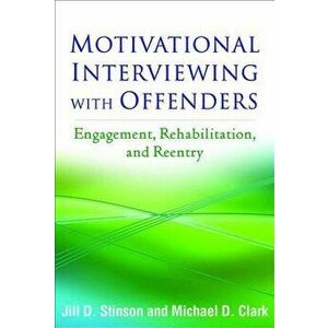 Motivational Interviewing with Offenders: Engagement, Rehabilitation, and Reentry, Paperback - Jill D. Stinson imagine