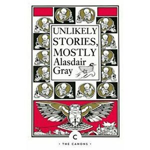 Unlikely Stories, Mostly, Paperback - Alasdair Gray imagine