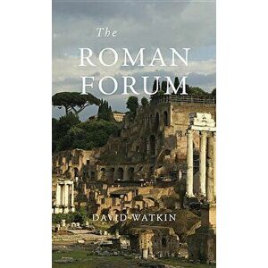 The Roman Forum, Paperback - David Watkin imagine
