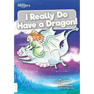 I Really Do Have a Dragon!, Paperback - Kirsty Holmes imagine