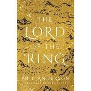 Lord of the Ring. A Journey in Search of Count Zinzendorf, Paperback - Phil Anderson imagine