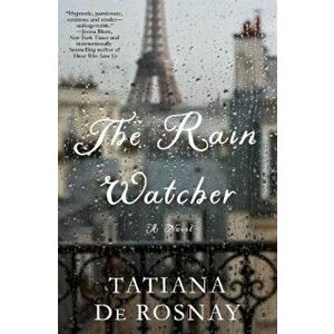 The Rain Watcher, Hardcover - Tatiana De Rosnay imagine