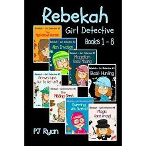 Rebekah - Girl Detective Books 1-8: Fun Short Story Mysteries for Children Ages 9-12 (the Mysterious Garden, Alien Invasion, Magellan Goes Missing, Gh imagine