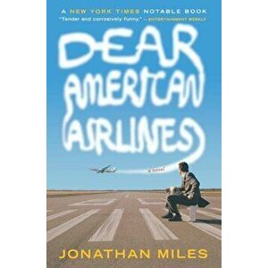 Dear American Airlines, Paperback - Jonathan Miles imagine