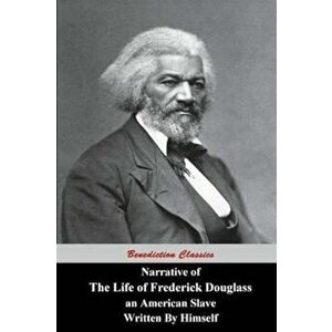 Narrative of the Life of Frederick Douglass, an American Slave, Written by Himself, Paperback - Frederick Douglass imagine