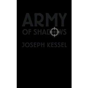 Army of Shadows, Paperback - Joseph Kessel imagine