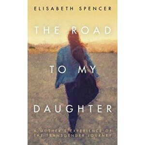 Road to My Daughter, Hardback - Elisabeth Spencer imagine