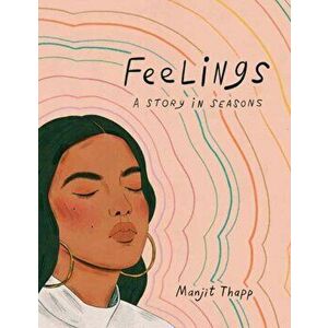 Feelings. A Story in Seasons, Hardback - Manjit Thapp imagine