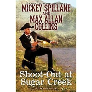 Shoot-Out at Sugar Creek, Hardback - Max Allan Collins imagine