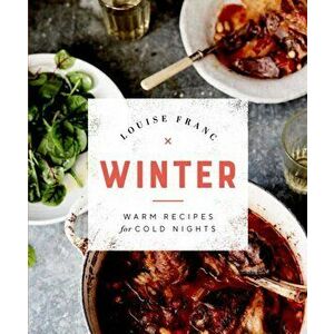 Winter. Warm Recipes for Cold Nights, Paperback - Louise Franc imagine