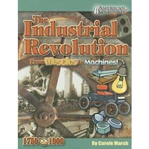 Industrial Revolution from Muscles to Machines!, Paperback - Carole Marsh imagine