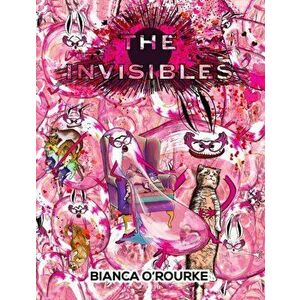 Invisibles, Paperback - Bianca O'Rourke imagine