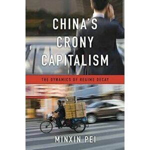 China's Crony Capitalism: The Dynamics of Regime Decay, Hardcover - Minxin Pei imagine
