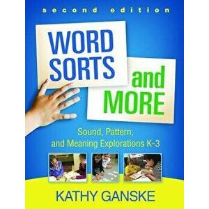 Word Sorts and More, Second Edition: Sound, Pattern, and Meaning Explorations K-3, Paperback (2nd Ed.) - Kathy Ganske imagine
