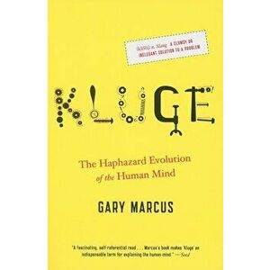 Kluge: The Haphazard Evolution of the Human Mind, Paperback - Gary Marcus imagine