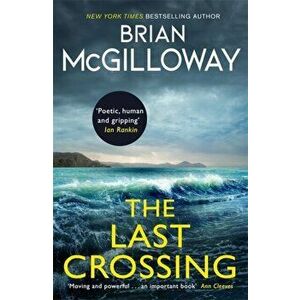 Last Crossing. a gripping and unforgettable crime thriller from the New York Times bestselling author, Paperback - Brian Mcgilloway imagine