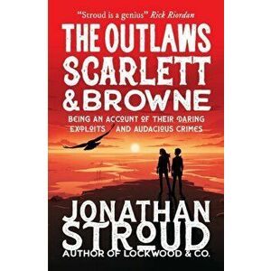 Outlaws Scarlett and Browne, Paperback - Jonathan Stroud imagine