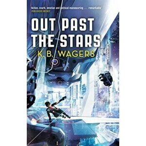 Out Past The Stars. The Farian War, Book 3, Paperback - K. B. Wagers imagine