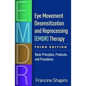 Eye Movement Desensitization and Reprocessing (Emdr) Therapy, Third Edition: Basic Principles, Protocols, and Procedures, Hardcover (3rd Ed.) - Franci imagine