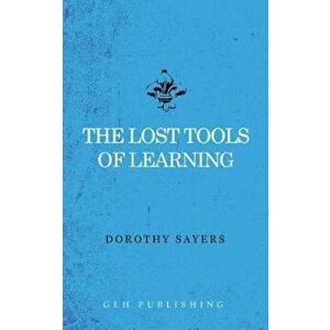 The Lost Tools of Learning, Paperback - Dorothy Sayers imagine