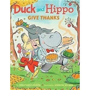 Duck and Hippo Give Thanks, Hardcover - Jonathan London imagine