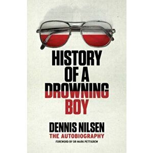 History of a Drowning Boy, Paperback - Dennis Nilsen imagine