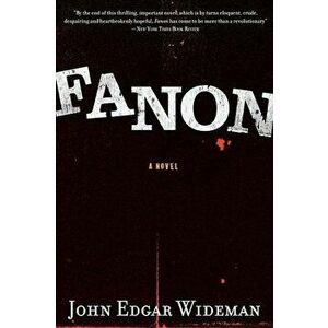 Fanon, Paperback - John Edgar Wideman imagine