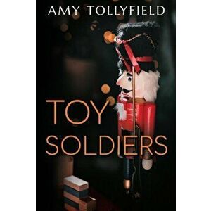 Toy Soldiers, Paperback - Amy Tollyfield imagine