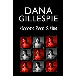 Dana Gillespie: Weren't Born A Man, Paperback - David Shasha imagine
