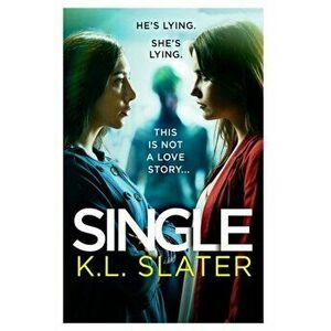 Single. A totally gripping psychological thriller full of twists, Paperback - K. L. Slater imagine