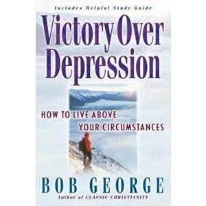 Victory Over Depression, Paperback - Bob George imagine