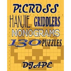 Picross, Hanjie, Griddlers, Nonograms: 130 Puzzles, Paperback - Dj Ape imagine