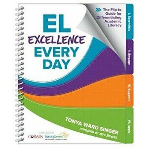 El Excellence Every Day: The Flip-To Guide for Differentiating Academic Literacy - Tonya W. Singer imagine