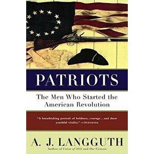 Patriots, Paperback - A. J. Langguth imagine
