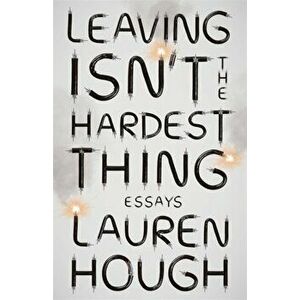 Leaving Isn't the Hardest Thing. The New York Times bestseller, Paperback - Lauren Hough imagine