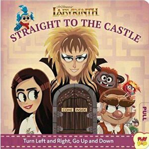 Jim Henson's Labyrinth: Straight to the Castle, Board book - Erin Hunting imagine