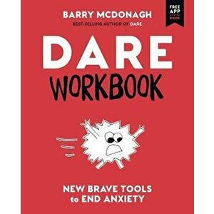 Dare Workbook: New Brave Tools to End Anxiety, Paperback - Barry McDonagh imagine