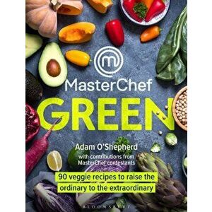 MasterChef Green. 90 veggie recipes to raise the ordinary to the extraordinary, Hardback - Adam O'Shepherd imagine